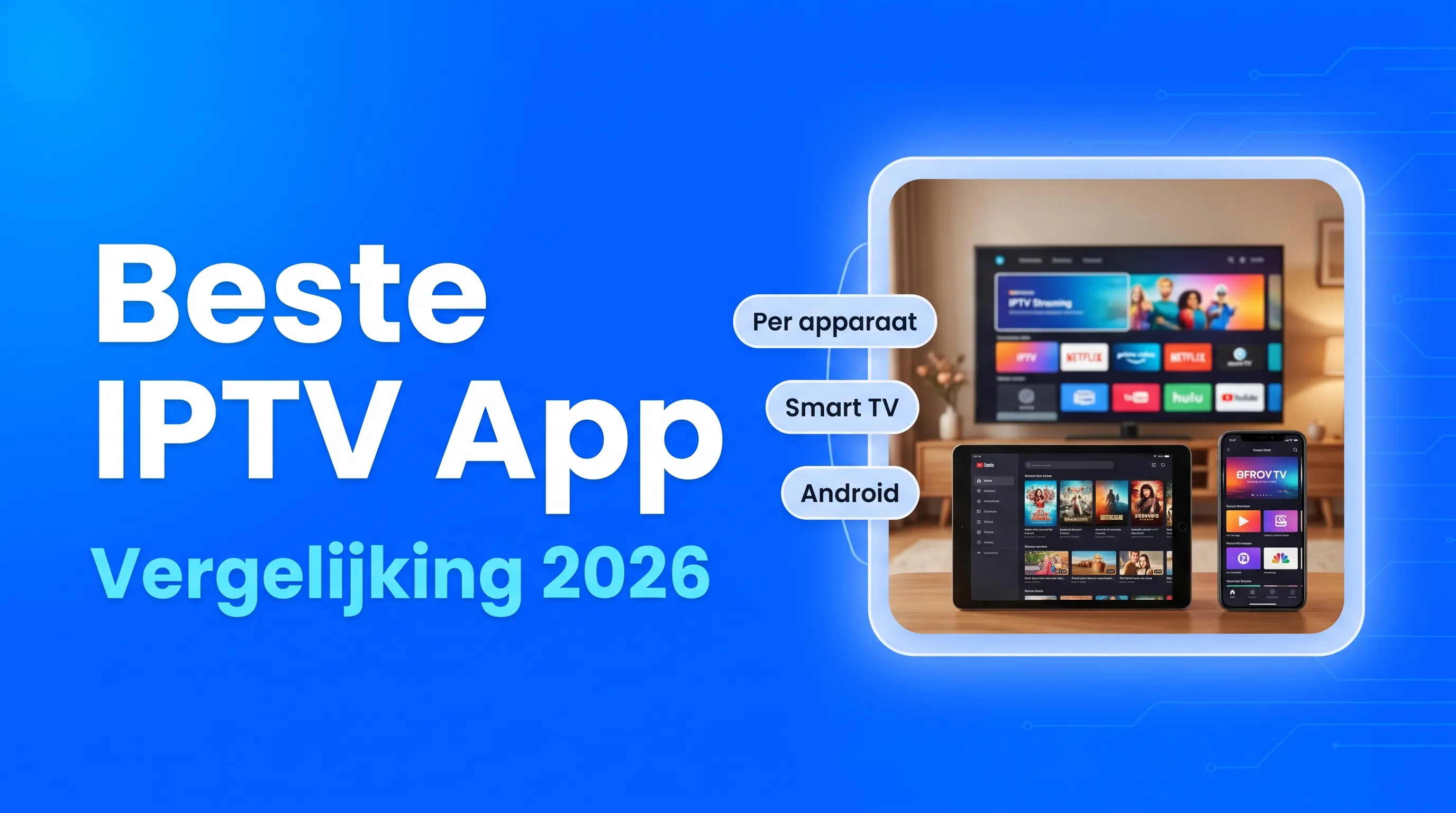 Beste IPTV App 2026: de Juiste Keuze per Apparaat