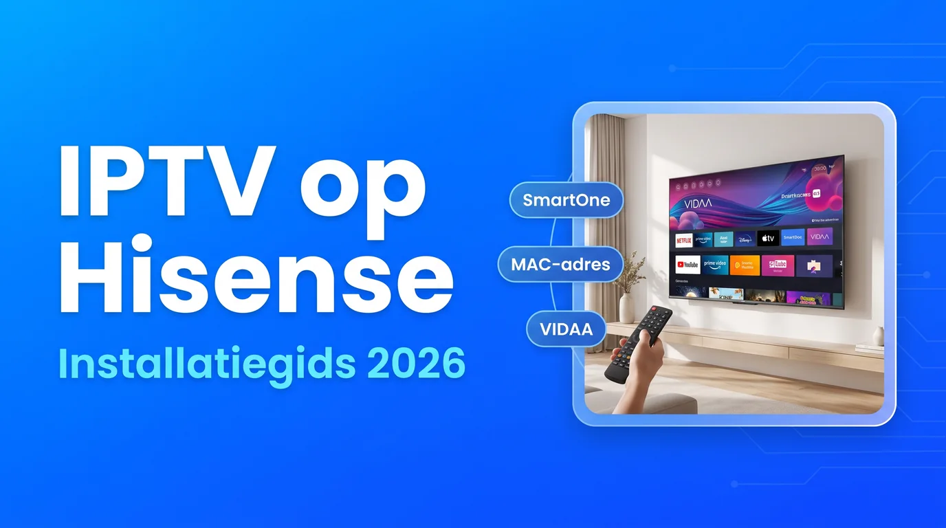 IPTV installeren op Hisense Smart TV (2026)