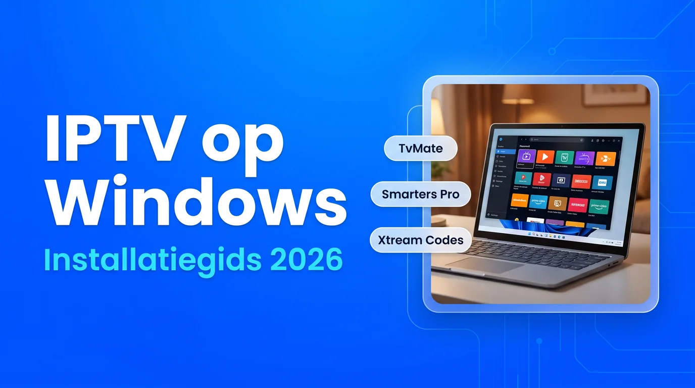 IPTV installeren op Windows: stap voor stap (2026)