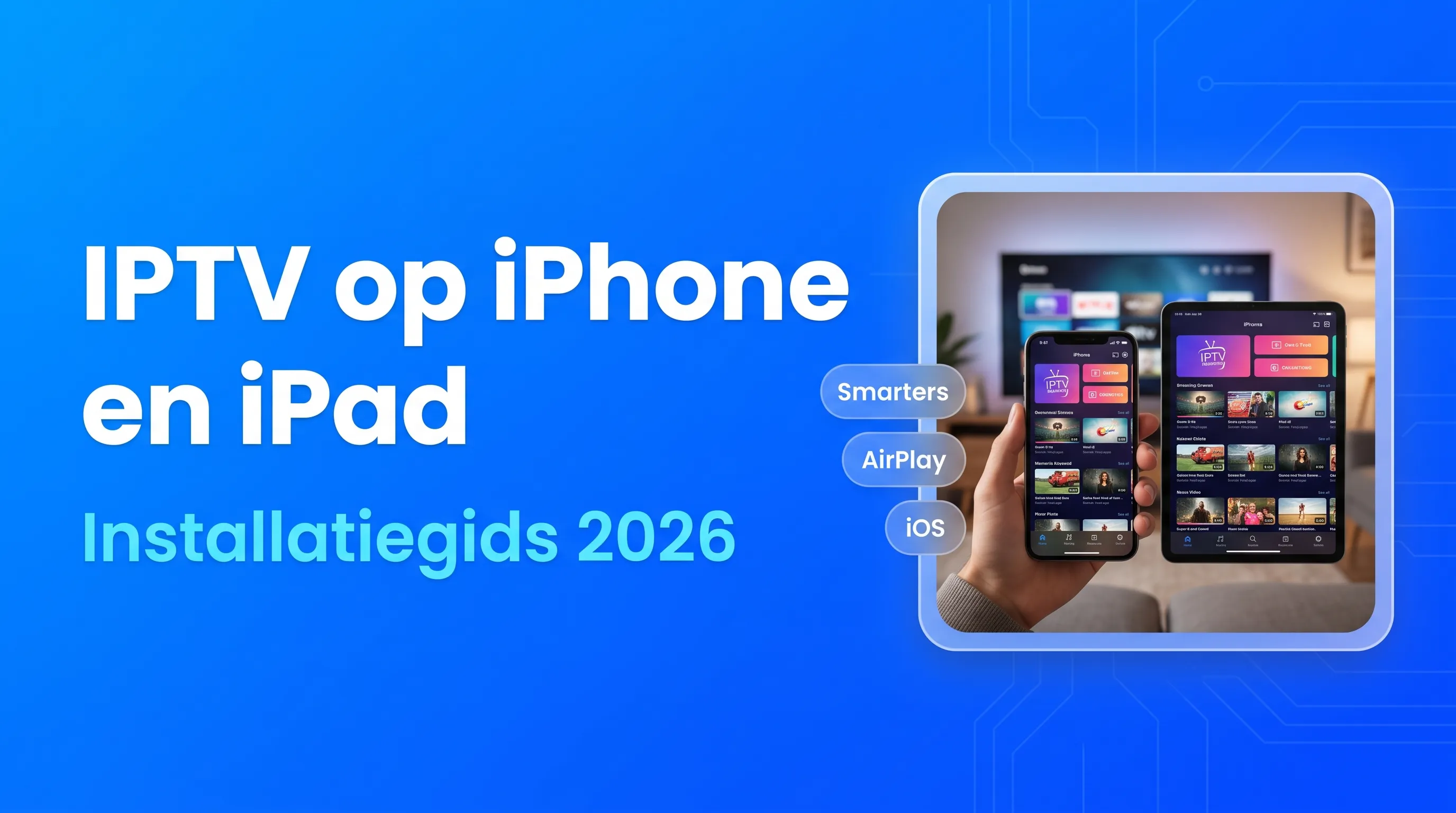 IPTV op iPhone en iPad Instellen: Apps + Stappenplan 2026