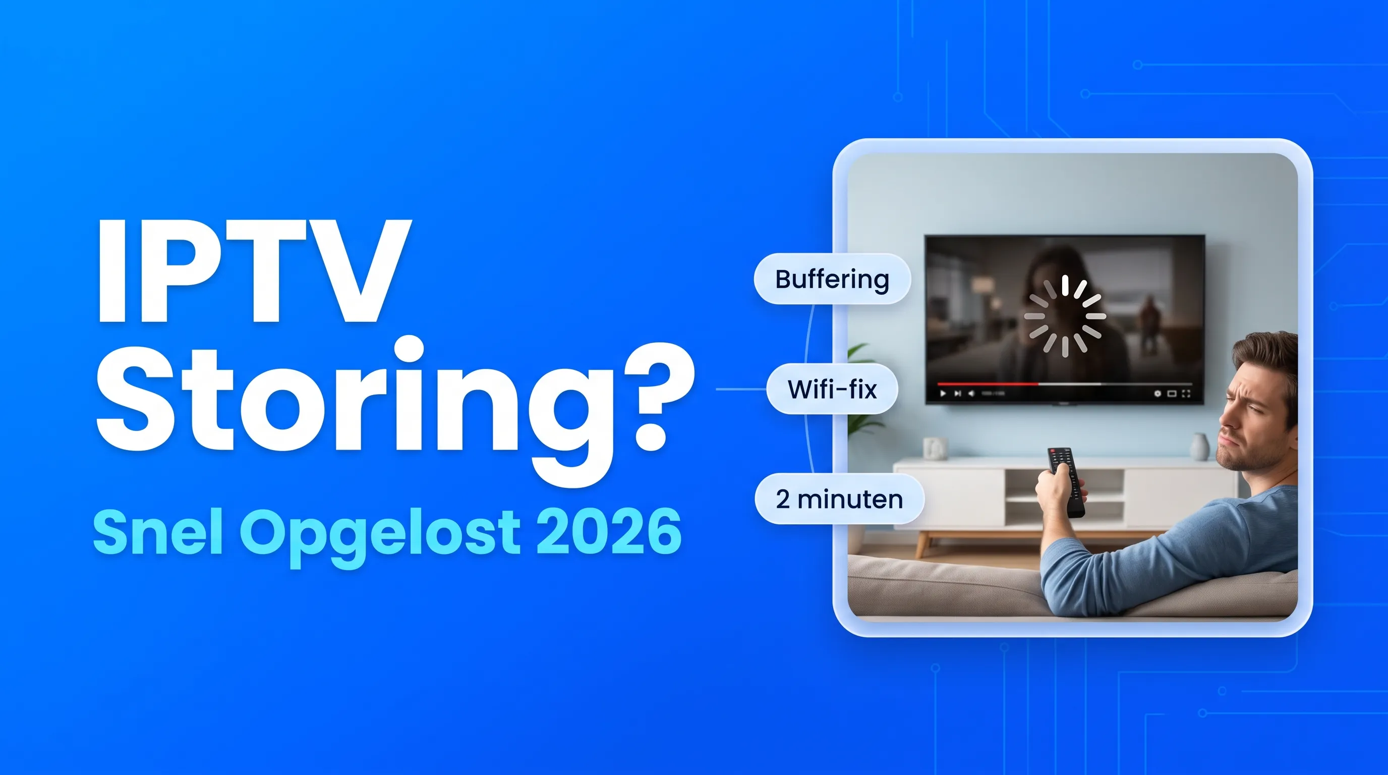 IPTV Storing Oplossen: Checklist + 10 Snelle Fixes